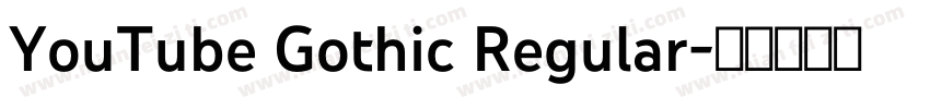 YouTube Gothic Regular字体转换